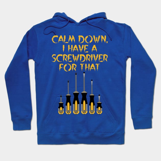 Calm Down, I have a screwdriver for that, architect gift Hoodie by Style Conscious